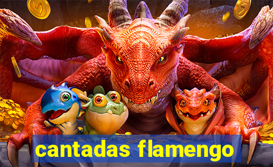 cantadas flamengo